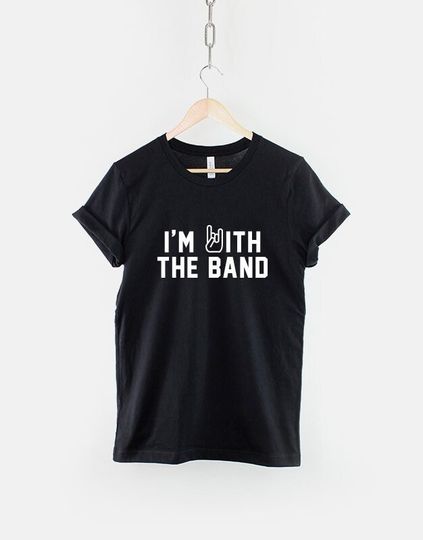 I'm With The Band T-Shirt Fangirl Concert T Shirt