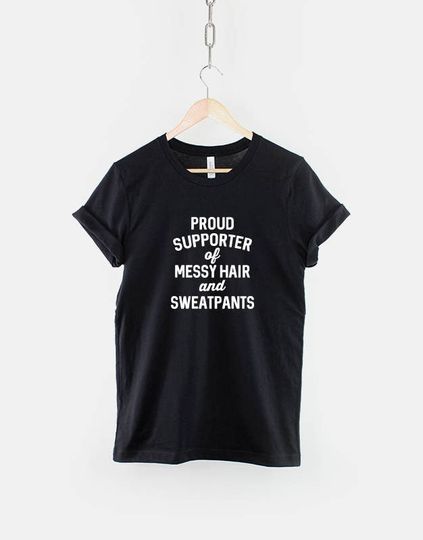 Proud Supporter Of Messy Hair And Sweatpants T-Shirt