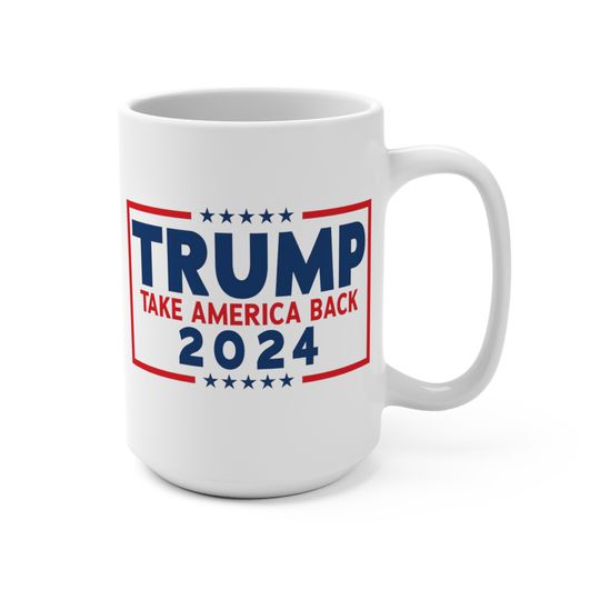 Trump 2024 Mug for Donald Trump fans,  15oz Mug, Make America Great Again Mug