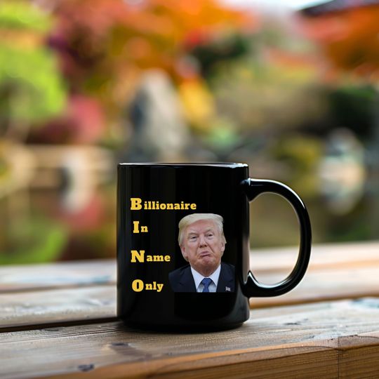 BION Mug, Billionaire In Name Only Mug, Trump Mug, Gifts for Brothers, Best Friend Gift,