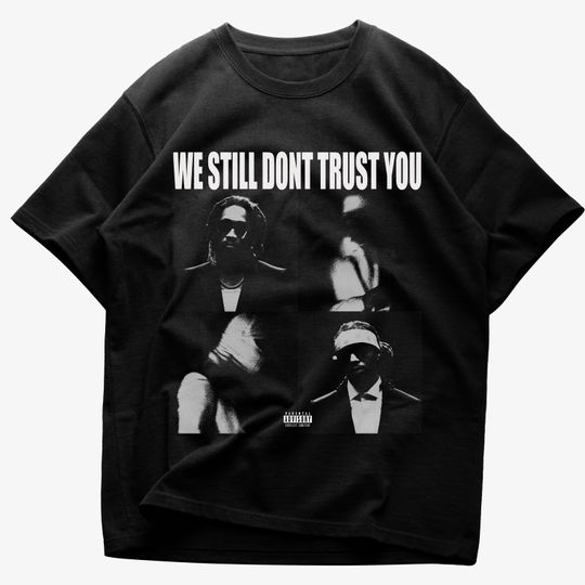 Metro Boomin and Future Shirt, We Still Don't Trust You Shirt