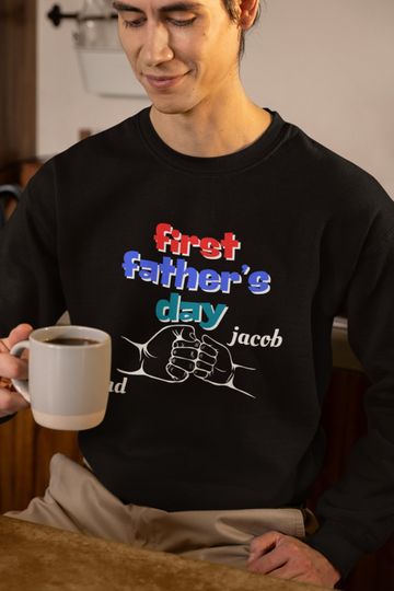 First Fathers Day Sweatshirt Gift With Custom Name Option, Personalized Fathers Sweatshirt