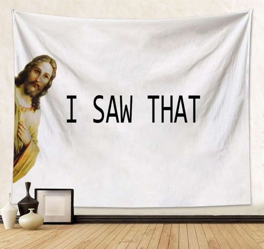 Funny Meme Tapestry Jesus Christ I Saw That Tapestry Wall Hanging Aesthetic Art Tapestries