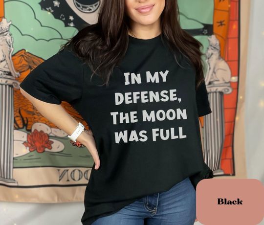 Funny Unhinged Humor Tee - Casual Playful Statement Shirt - Full Moon Excuse T-Shirt