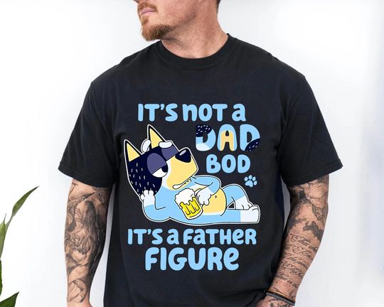 BlueyDad Dad Shirt, It's Not A Dad Bod Shirt, BlueyDad Fathers Day 2024 Shirt