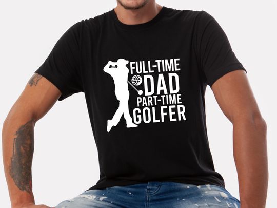 Full Time Dad Part Time Golfer T-shirt, Father's Day, Gift For Dad, Husband