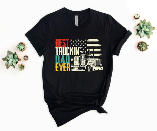 Best Truckin Dad Shirt, Father's Day Truckin Tee, dad gift, father gift, men gift