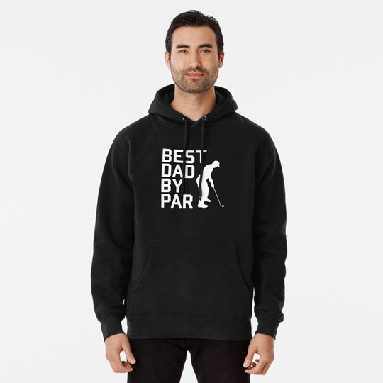 Golfer Gift for Father Best Dad by Par Pullover Hoodie