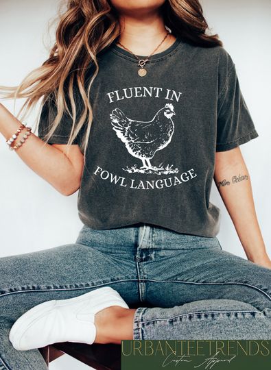 Funny Chicken Shirt, Fluent in Fowl Language, Crazy Chichken Lady, Country Girl