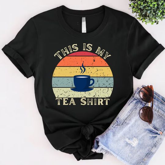 Its a Tea Shirt, Tea Lover Shirt, Tea Lover Gift, Funny Shirt