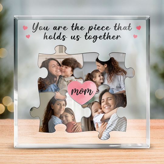 You Are The Piece That Holds Us Together Family Custom Upload Photo Shaped Acrylic Plaque