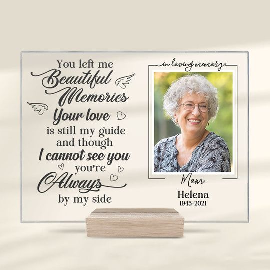 You Left Me Beautiful Memories Custom Image Family Memorial Gift Acrylic Plaque With Stand