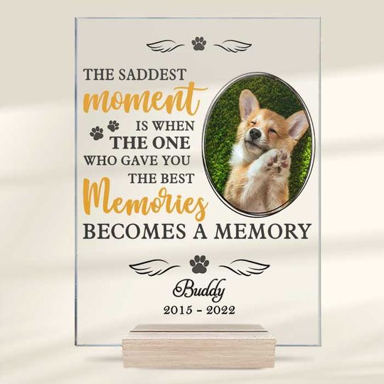 You Gave Me The Best Memories Custom Photo Pet Memorial Sympathy Acrylic Plaque With Stand