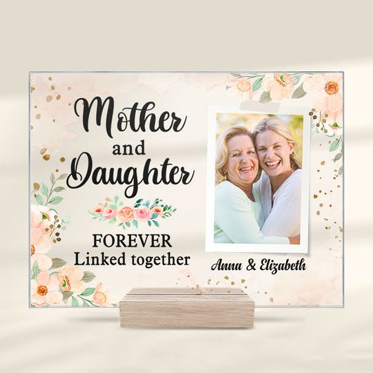 Mother And Daughter Forever Linked Together Custom Upload Photo Acrylic Plaque With Stand