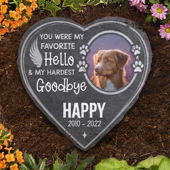 You Were My Favorite Hello And My Hardest Goodbye Custom Photo Pet Memorial Stone