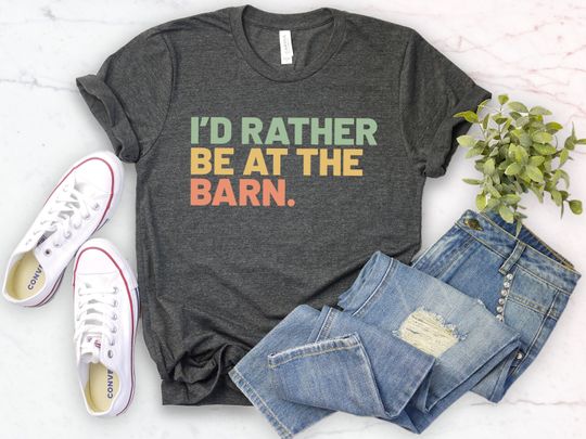 I'd Rather Be at the Barn, Country Girl Shirt, Gift for Horse Owners