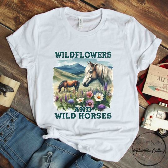 Horse Shirt, Wildflowers And Wild Horses, Horse Lover Gift
