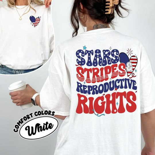 Stars Stripes And Reproductive Rights Shirt, Red White And Blue Fourth Of July Shirt