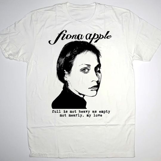 Fiona Apple Full is Not Heavy as Empty T-Shirt