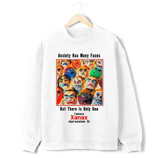 Xanax Anxiety Has Many Faces Sweatshirt Vintage AD Retro Custom Graphic Crewneck Sweater