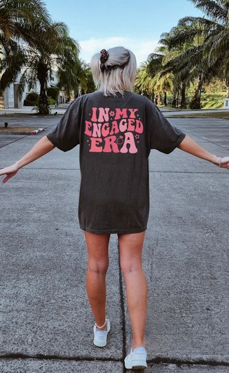 In My Engaged Era Shirt, Bachelorette T-Shirt, Engagement Gift, Fiance Tee, Bridal Shower, Back Text Design, Comfort Colors