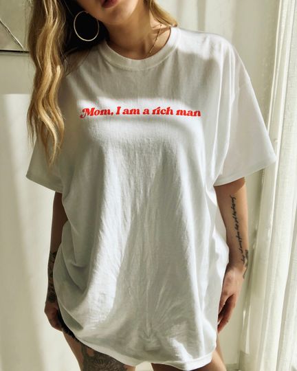 Feminist T-Shirt - Mom I am a Rich Man Tee