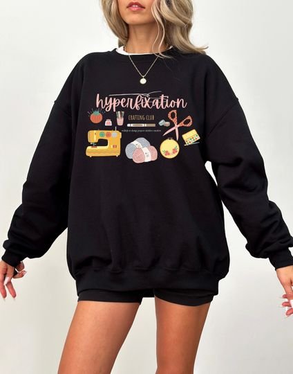 Hyperfixation Crafters Club, Funny ADHD Craft Lover Shirt, Crafting Sweatshirt