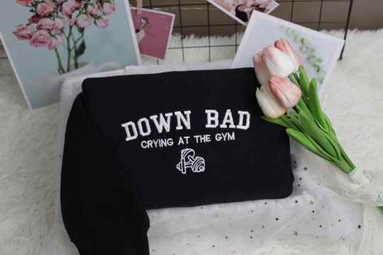 Down Bad Embroidered, Crying at the Gym, TTPD Gift, Funny Gym Sweatshirt
