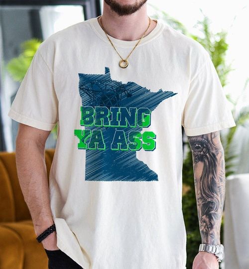 Minnesota Basketball Shirt, Bring Ya A Shirt, Bring Ya Ass Tee, Style Minnesota Shirt