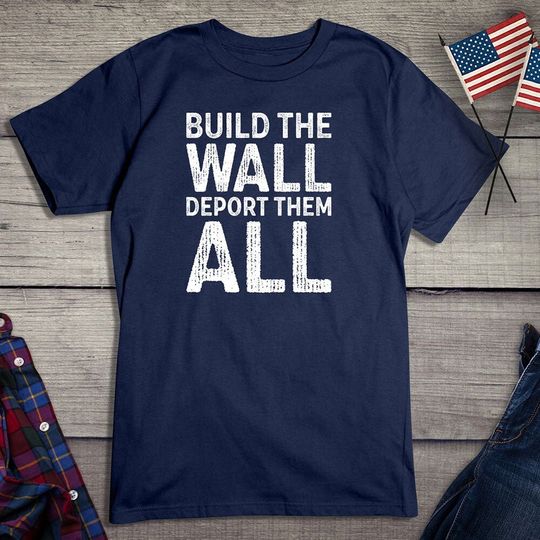 Build The Wall Deport T-Shirt, President Donald Trump Tee, American Presidential Election Shirt, Political Tshirt