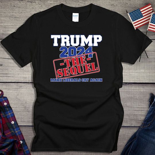 Trump The Sequel T-Shirt, President Donald Trump Tee, American Presidential Election Shirt, Political Tshirt