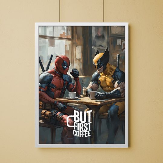 DeadPool Wolverine Poster, But First Coffee, Hero Poster
