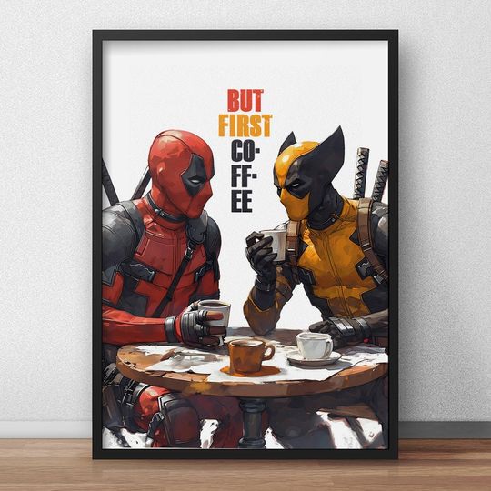 DeadPool Wolverine Poster, But First Coffee