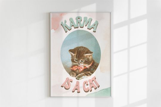 Karma is a Cat Print, Karma poster print, Taylor