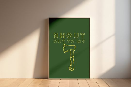 Shout Out To My Ex (Axe) | Wall Poster | Green Confident