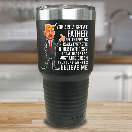 Funny Father's Day Trump Insulated Tumbler, UV Printed, Made by US Veterans