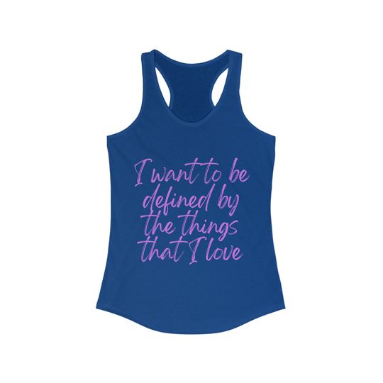 Defined by the Things I Love - Women's Ideal Racerback Tank