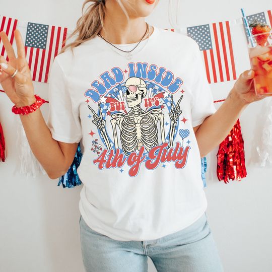 Dead Inside, 4th of July Shirt, Funny 4th of July Shirt