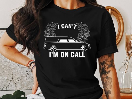 Funny I Can't I'm On Call T-Shirt