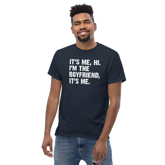 It's Me Hi I'm the Boyfriend It's Me T-Shirt | Fun Twist