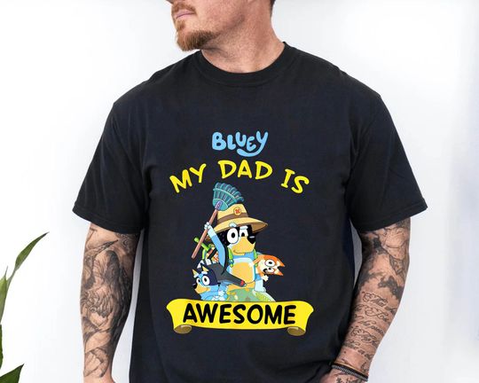 BlueyDad Dad Shirt, My Dad Is Awesome Shirt
