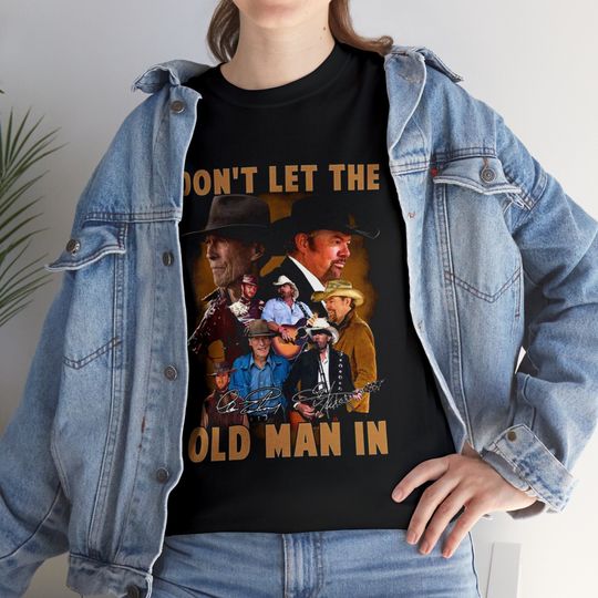 Don't Let The Old Man In Clint Eastwood Toby Keith Shirt, Don't Let The Old Man In Clint Eastwood Toby Keith T Shirt, Tee Shirt