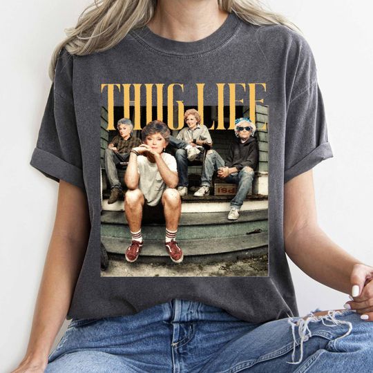 Thug Life T-Shirt, The Stay Golden Fan Shirt, Girls Lover Gift