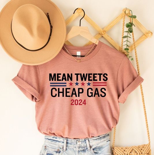 Mean Tweets And Cheap Gas 2024 Shirt, Pro Trump 2024 Tee, Republican Shirt, Anti Biden Shirt, Trump Shirt