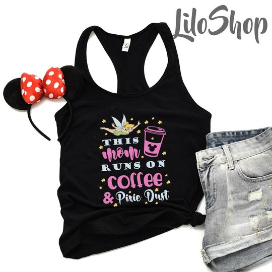 This Mom Run on Coffee and Pixie Dust Tinker Bell Disney Tank Top