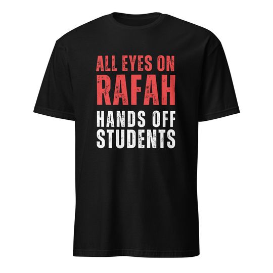 All Eyes on Rafah, Hands Off Students, Unisex T-Shirt