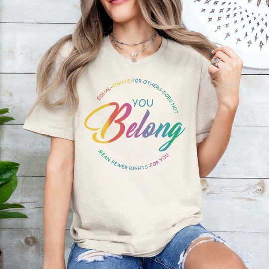 You Belong Shirt, LGBQT Shirt, Pride Month Shirt, LGBT Shirt