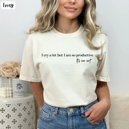 I Cry A Lot But I Am So Productive T-Shirt, Tortured Poets Department Shirt
