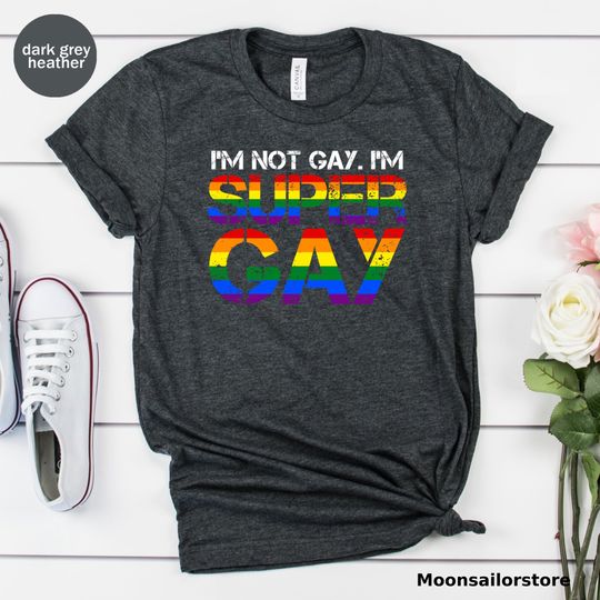 I'm Not Gay I'm Super Gay Unisex T-shirt, Pride Month Gift, LGBT Shirt