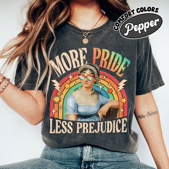 More Pride Less Prejudice, Jane Austen Shirt
